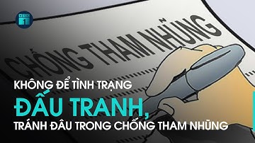 Chống tiêu cực, tham nhũng: Không để tình trạng “đấu tranh - tránh đâu” | VTC1