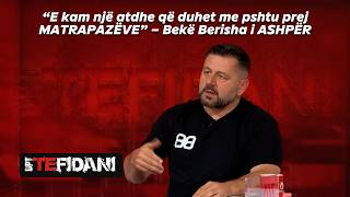 E kam nje atdhe qe duhet me pshtu prej MATRAPAZEVE - Beke Berisha i ASHPER