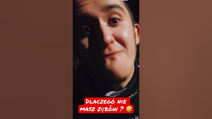 Dlaczego nie masz zębów? 🤣🤣🤣