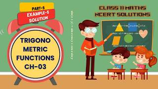 Famous Part-5, Example 5, Class 11 Maths NCERT Solutions | Chapter 3 Trigonometric Functions |Question-wise Profile