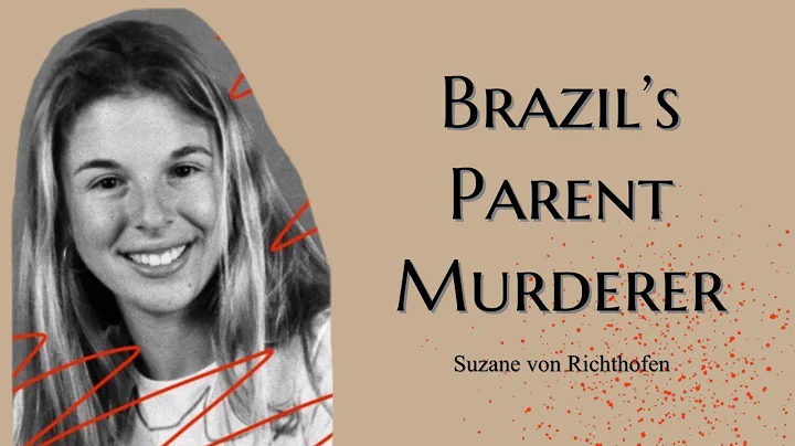 Brazil's Parent Murderer- Suzane Von Richthofen