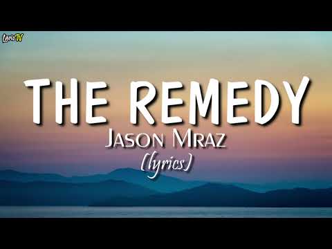 The Remedy (lyrics) - Jason Mraz