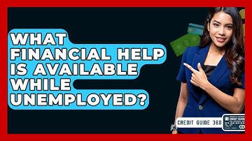 What Financial Help Is Available While Unemployed? - CreditGuide360.com