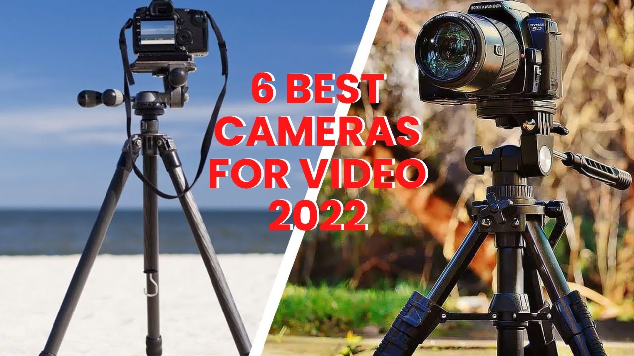 6 BEST CAMERAS FOR VIDEO 2022 CAMERA FOR FILMMAKING ON A BUDGET