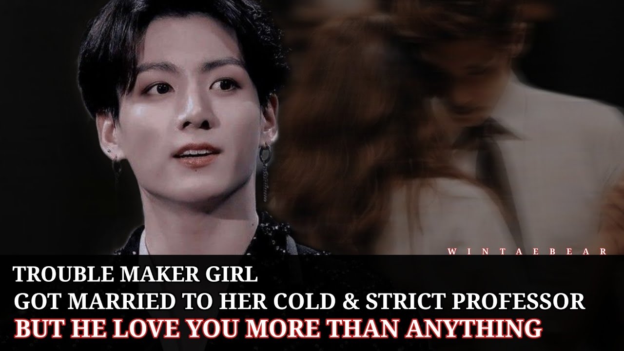 Arrange Marriage With Strict Professor But He Loves You More Than Anything #ff #jkff #btsff
