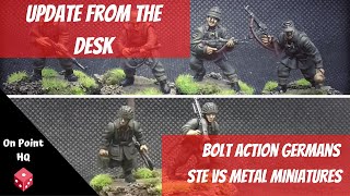 Update from the desk - Bolt Action Germans, Ste vs metal miniatures