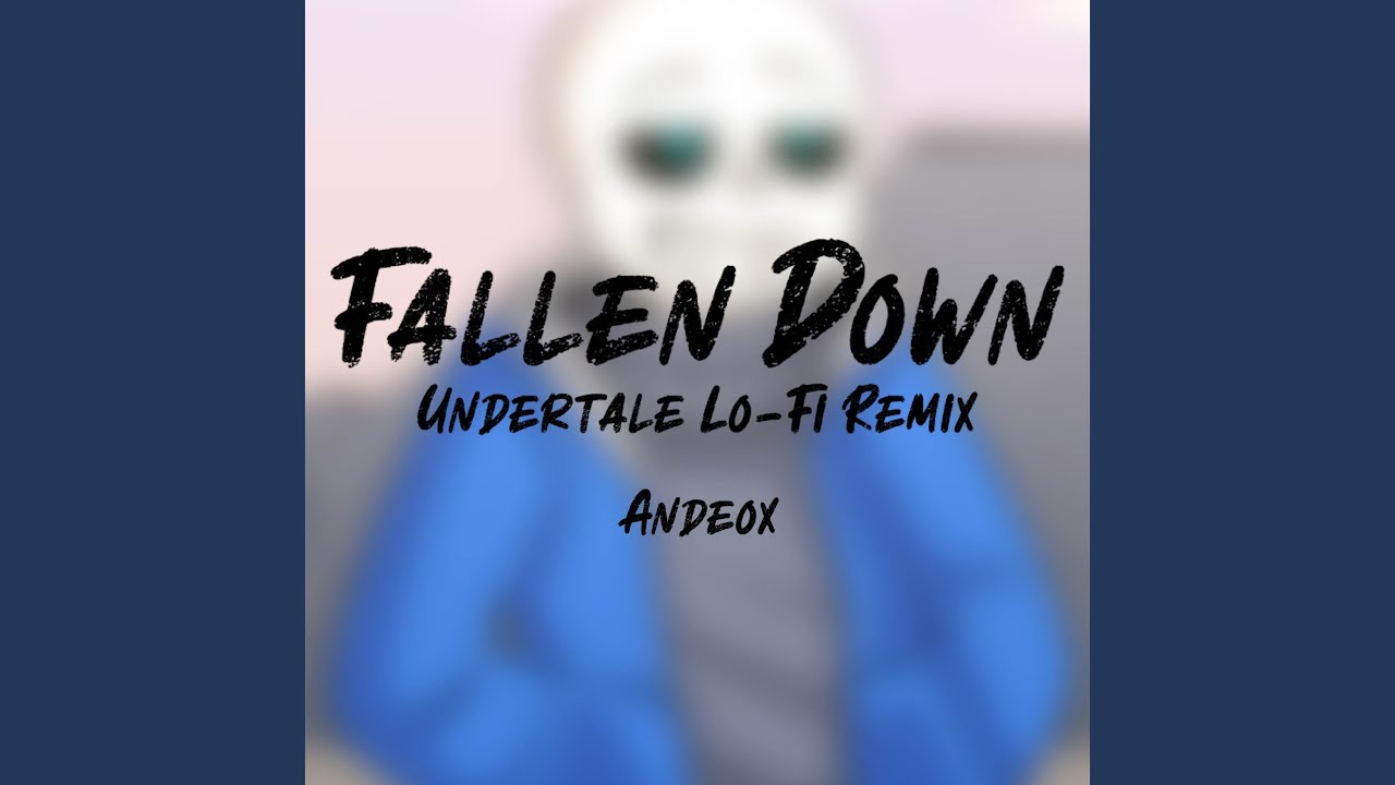 Fallen Down (Undertale Lo-Fi Remix)