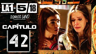 La 1-5/18 Somos Uno - Capítulo 42