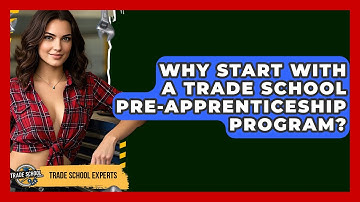 Why Start With A Trade School Pre-apprenticeship Program? - Trade School Experts