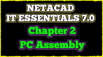 NETACAD IT Essentials 7, ✔️ Chapter 2 : PC Assembly