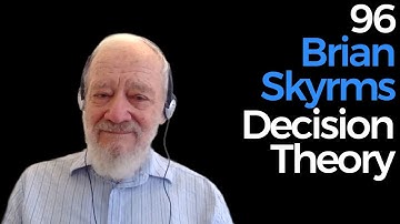 96. Brian Skyrms | Decision Theory