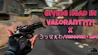 Giving Head In Valorant?!