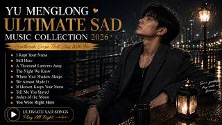 Download lagu YU MENGLONG — The Saddest Song You’ll Ever Feel💔Emotional Playlist 2026 | Inspired By YU MENGLONG #3