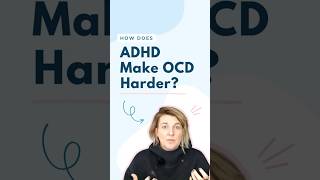 Why ADHD Makes OCD Harder