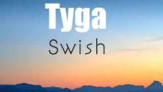 Tyga 'Swish' ( lyrics video)🎤🎵