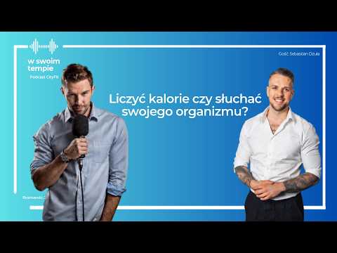 S07E55: Counting calories or listening to your body? Sebastian Dzuła