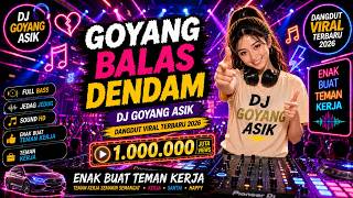 Goyang Balas Dendam. DJ Goyang Asik,1juta views, Dangdut Viral Terbaru 2026 Enak Buat Teman kerja.