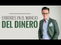 Los peores errores en el manejo del dinero /Juan Diego Gómez