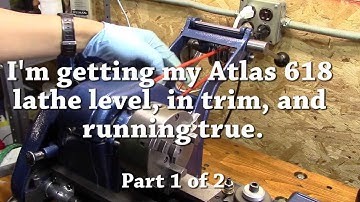 Atlas 618 lathe adjustments part 1 of 2