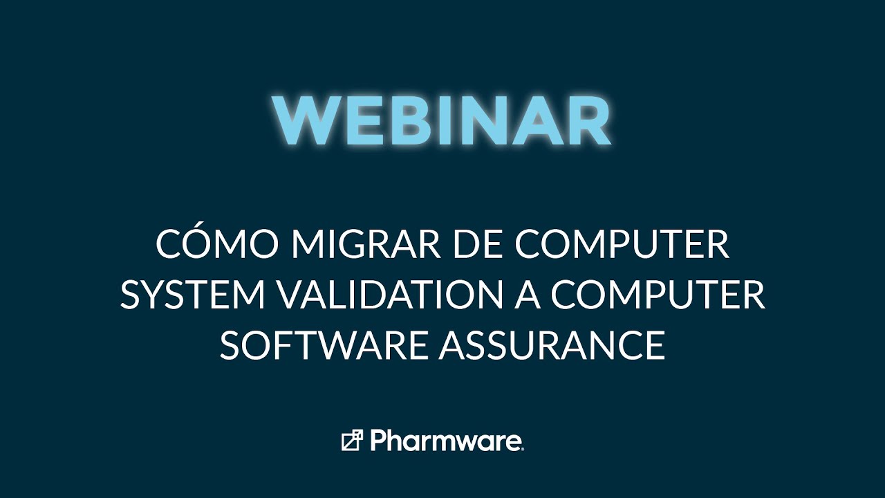 Webinar - Cómo migrar de Computer System Validation a Computer Software ...