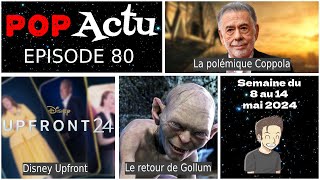 PopActu #80 : La polémique Coppola, Disney Upfront, le retour de Gollum, etc...