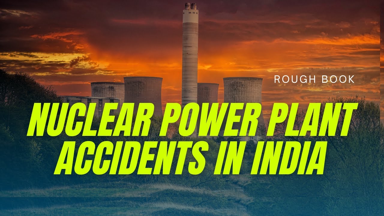 Nuclear Power Plant Accidents in India | Rough Book - YouTube