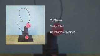 Watch Methyl Ethel To Swim video