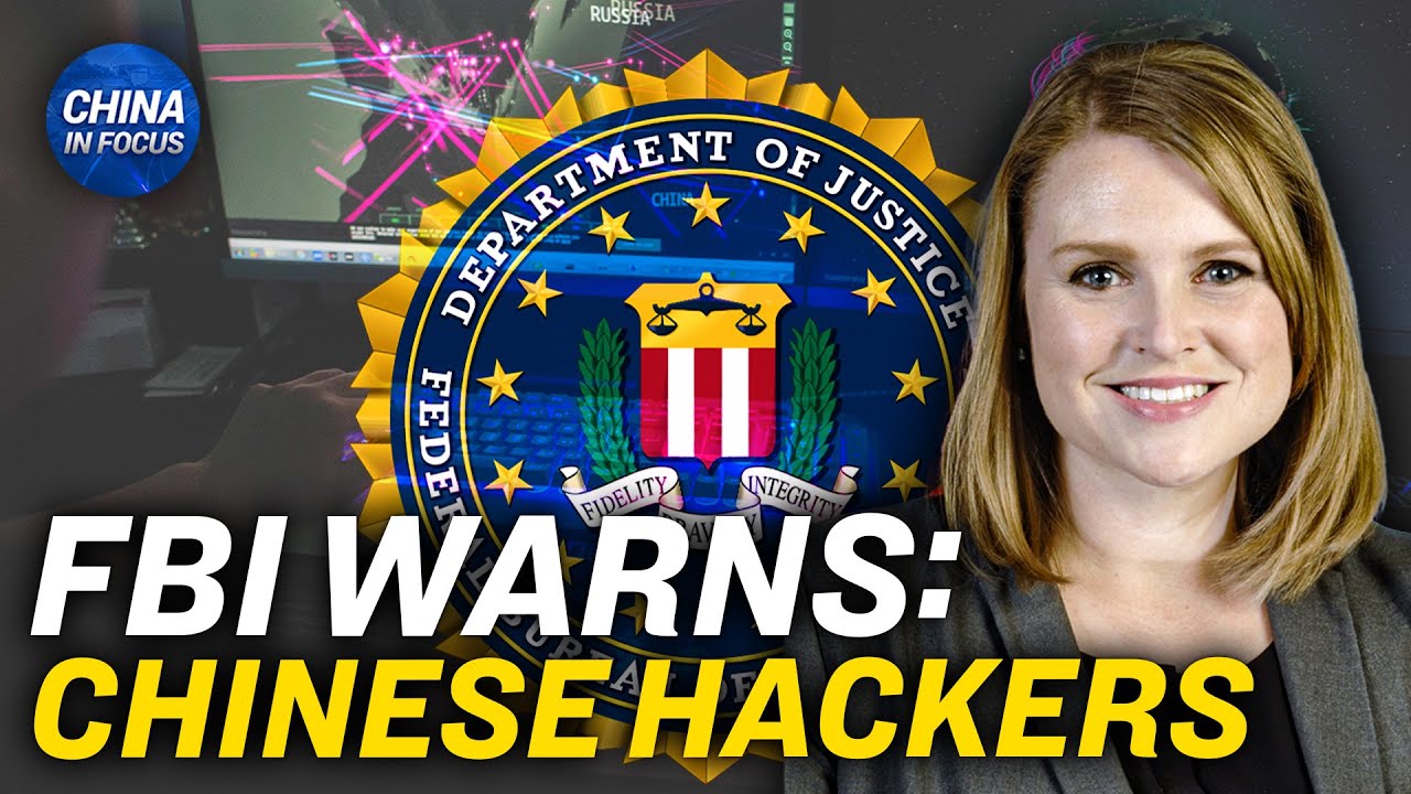 FBI Official Warns of Threat from Chinese Hackers | China In Focus