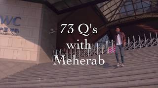 73 Q's with Meherab
