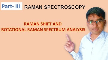 RAMAN  SHIFT AND ROTATIONAL RAMAN SPECTRUM