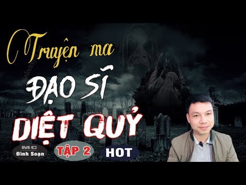 Video [Tập 2] ĐẠO SĨ DIỆT QUỶ ???? Truyện Ma Mới Nhất Về Thầy... - youtube