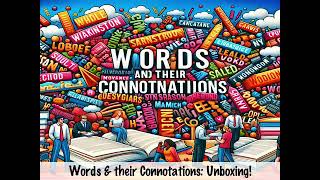 Words & their Connotations: Unboxing!