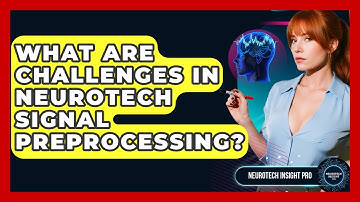 What Are Challenges In Neurotech Signal Preprocessing? - Neurotech Insight Pro