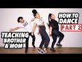 TEACHING MY MOM & BROTHER HOW TO DANCE: PART 2! | jasmeannnn