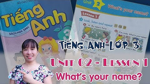 Tiếng Anh lớp 3 - Unit 2- What
