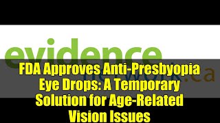 FDA Approves Anti-Presbyopia Eye Drops: A Temporary Solution for Age-Related Vision Issues