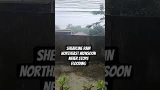Northeast Monsoon Shear Rain Never Stops Flooding #rainydays