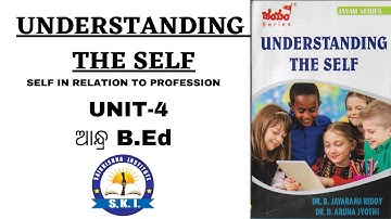 UNDERSTANDING THE SELF !! UNIT -4 !! B.ED 3RD SEMESTERC // SOUMYA SIR ll SAIKRISHNA INSTITUTE