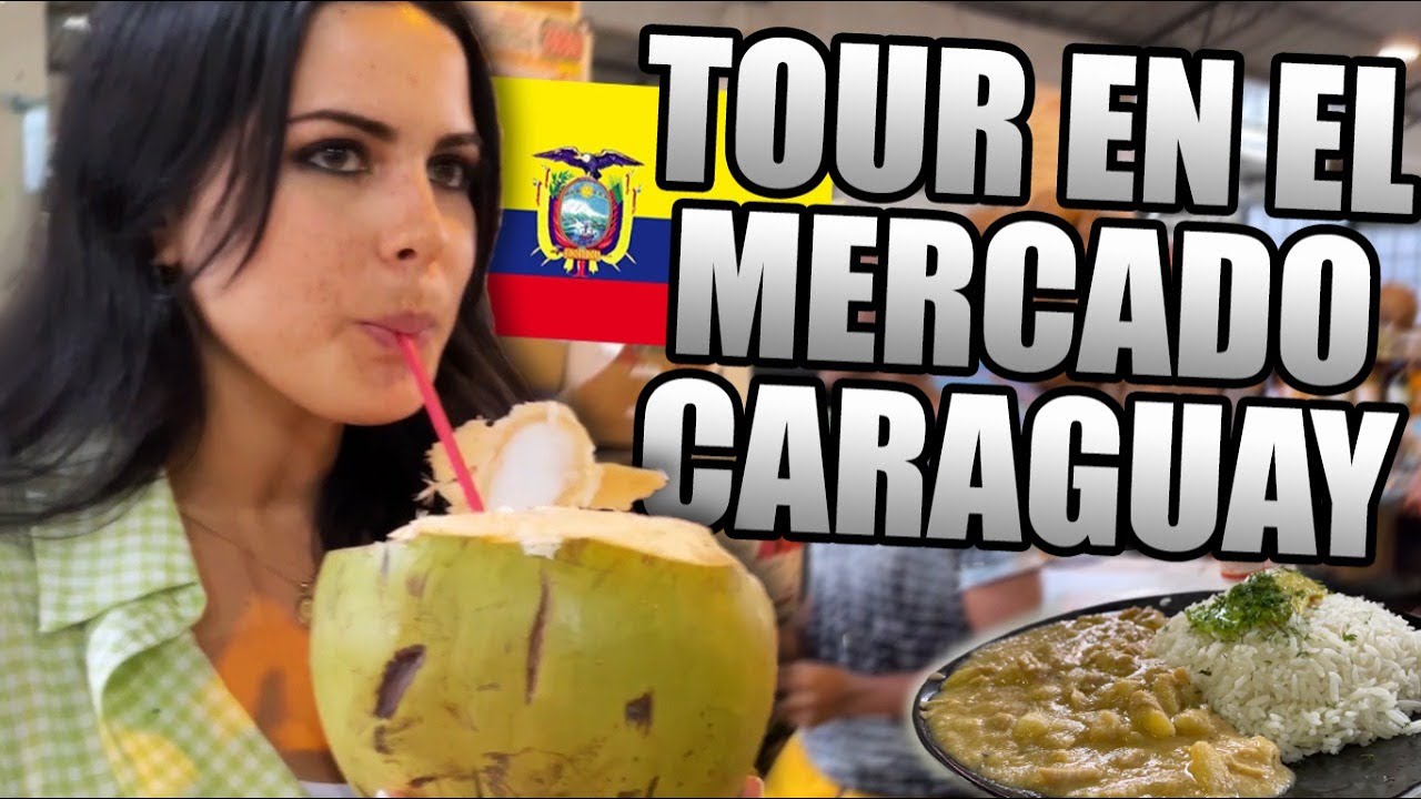 MERCADO CARAGUAY GUAYAQUIL MINI TOUR