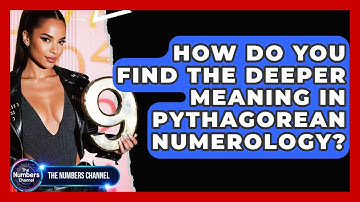 How Do You Find The Deeper Meaning In Pythagorean Numerology? - The Numbers Channel