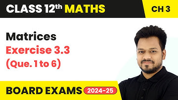 Matrices - Exercise 3.3 (Que. 1 to 6) | Class 12 Maths Chapter 3 | CBSE 2025-26
