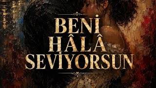Hâlâ Beni Seviyorsun Sevdiğini Biliyorum Duygusal Rap Müzik