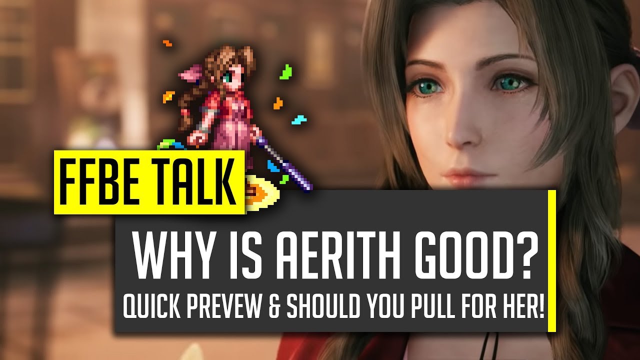 Preview FFVII Aerith!  What Makes Her So Good? Worth? - [FFBE] Final Fantasy Brave Exvius