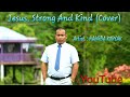 Jesus strong and kind cover  nangba konyak official music