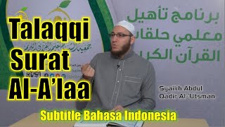 28. Talaqqi Surat Al A'la | Syaikh Abdul Qadir Al Utsmani (Sub. Bahasa Indonesia)