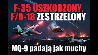 F-35 uszkodzony, F/A-18 zestrzelony, MQ-9 padają jak muchy – Bilans Strat w Wojnie z Iranem