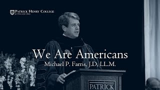 We Are Americans, Michael P. Farris  |  2020 Commencement Address at Patrick Henry College