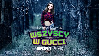 HELLFIELD \u0026 SKOLIM - WSZYSCY W GUCCI (BRiAN REMIX)
