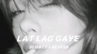 Lat Lag Gaye | slowed   reverb | remix