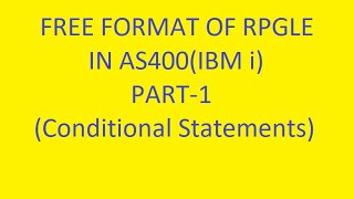 Conditional Statements (If, ElseIF &  Select Statements)| Part-1| RPGLE Free Format in AS400 (IBM i)